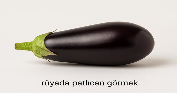 rüyada patlıcan görmek